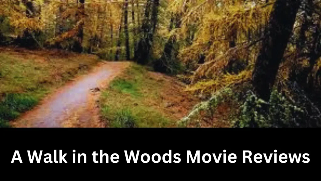 A Walk in the Woods Movie Reviews