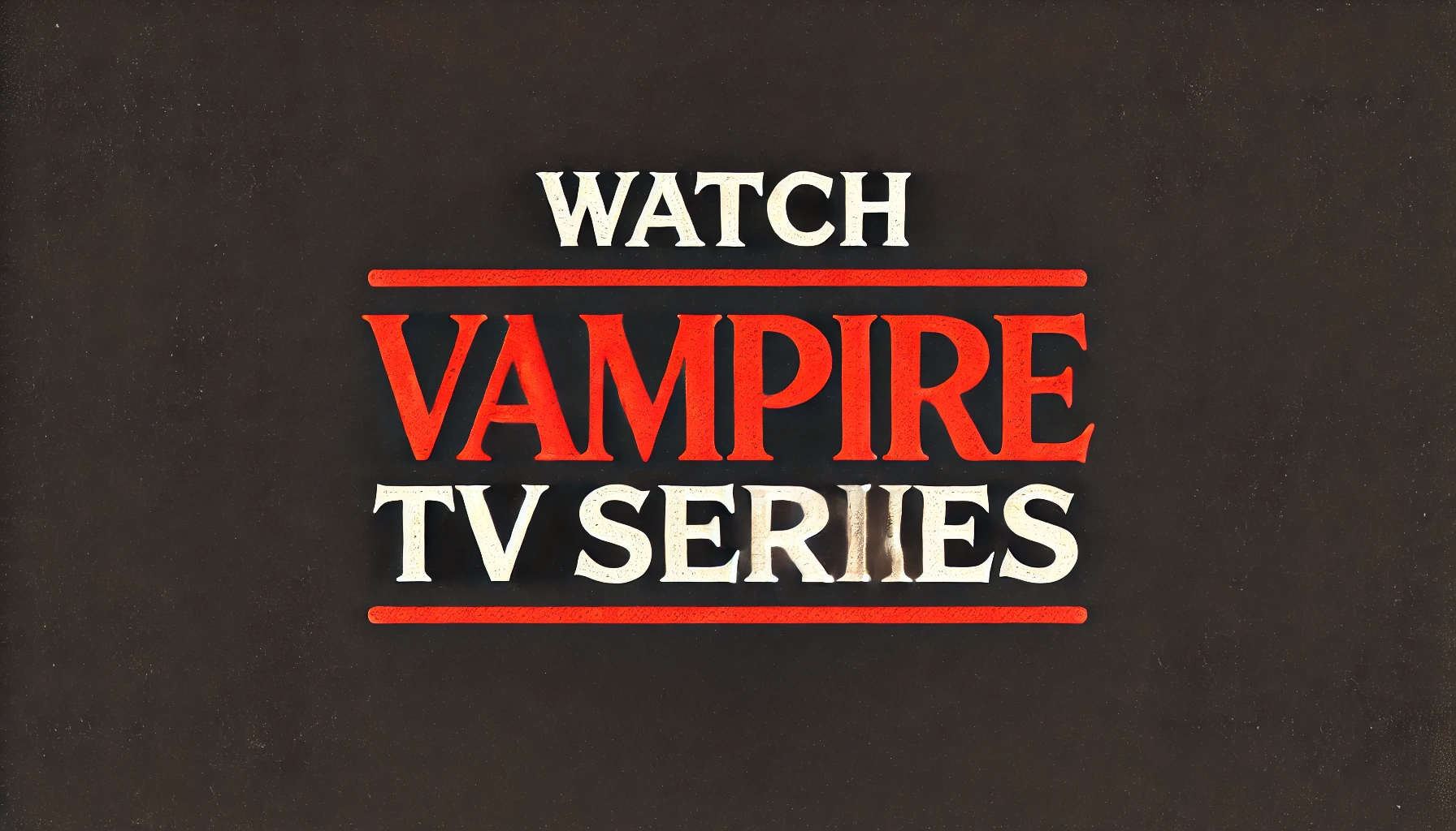 watch Vampire TV Series free