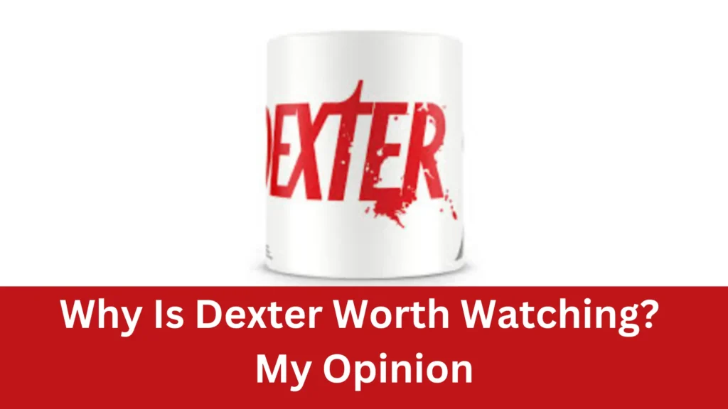 Is Dexter Worth Watching