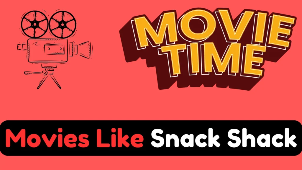 movies like snack shack