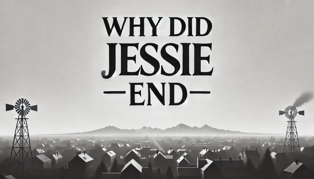 why did jessie end