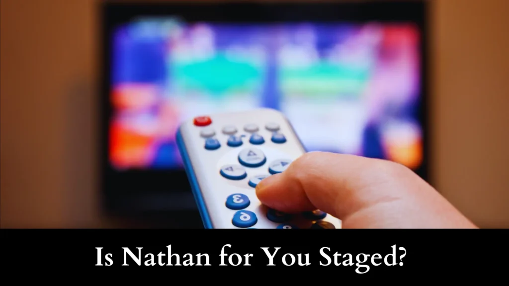 Is Nathan for You Staged