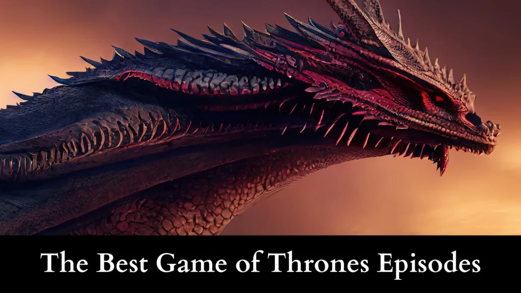 The Best Game of Thrones Episodes