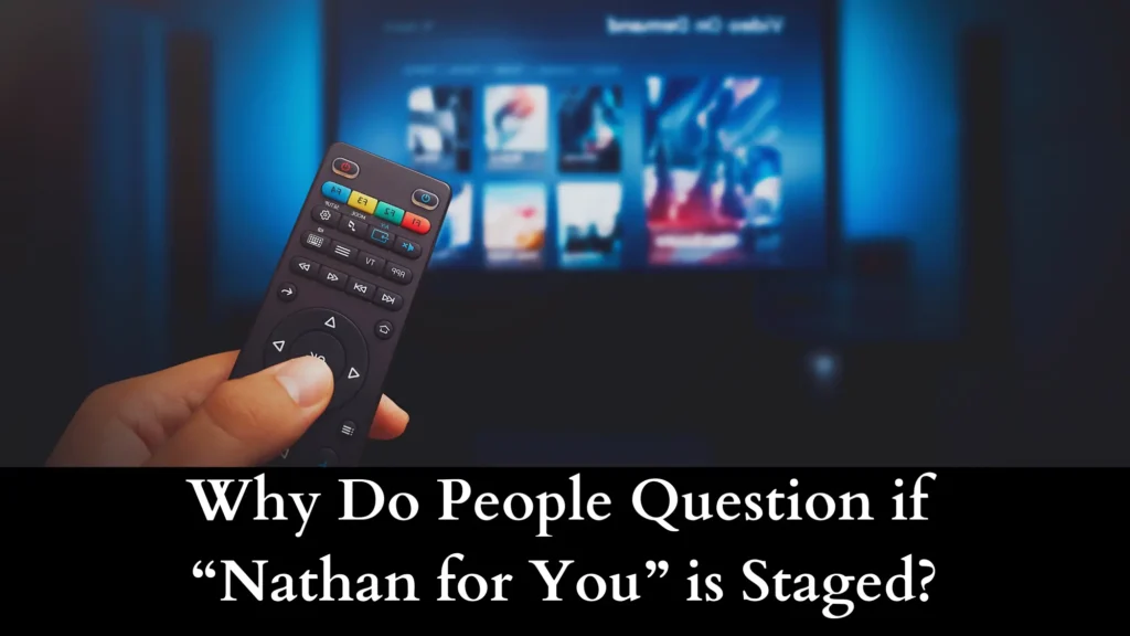 Why Do People Question if “Nathan for You” is Staged