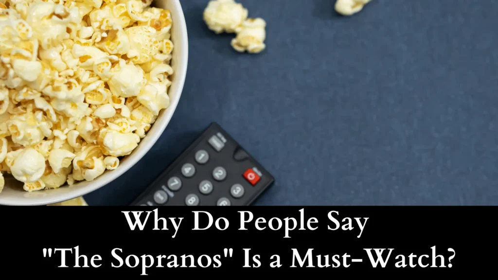 Why Do People Say The Sopranos Is a Must-Watch