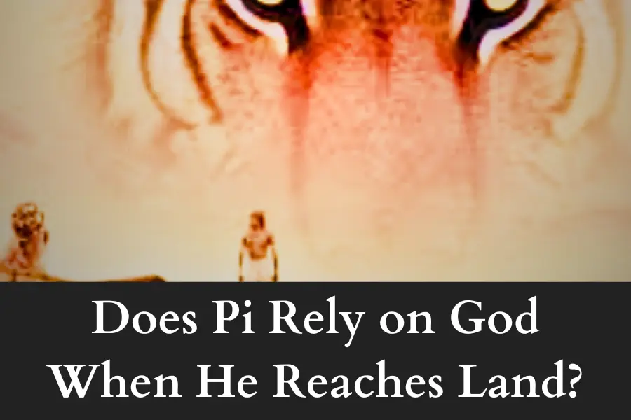 Does Pi Rely on God When He Reaches Land