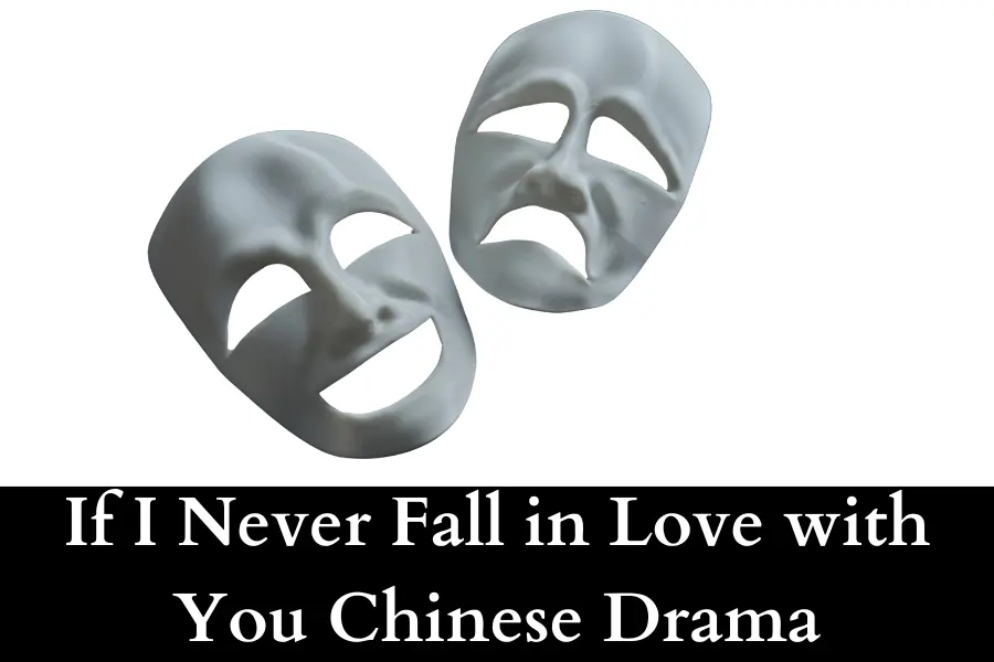 If I Never Fall in Love with You Chinese Drama