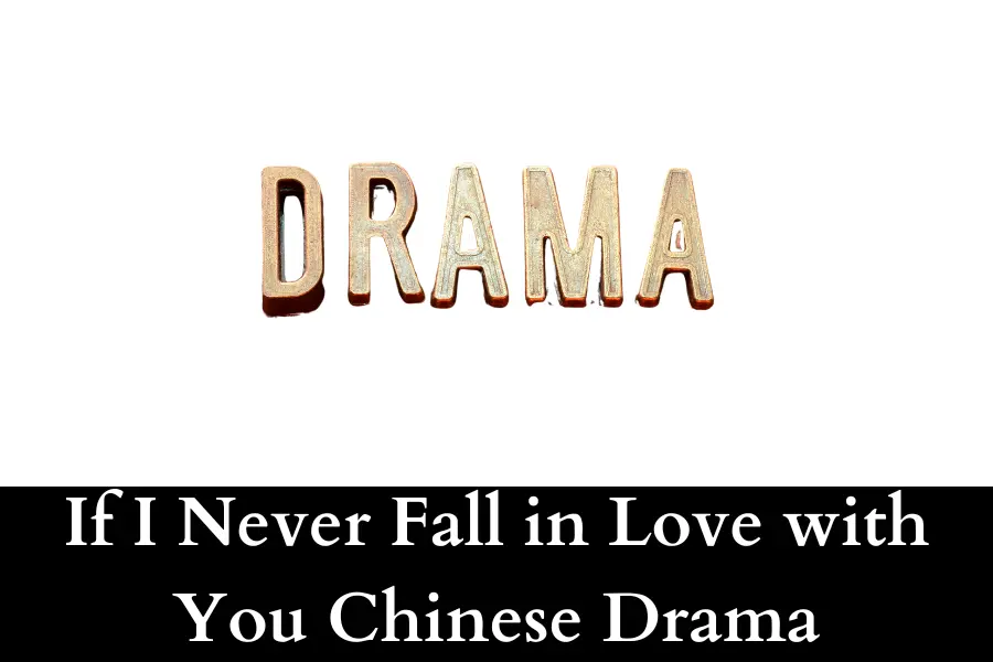 If I Never Fall in Love with You Chinese Drama