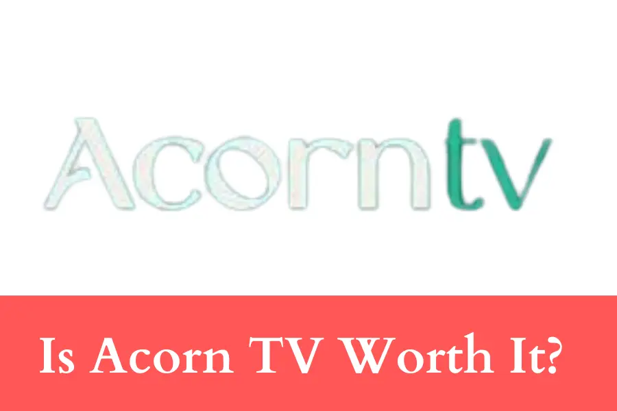 Is Acorn TV Worth It