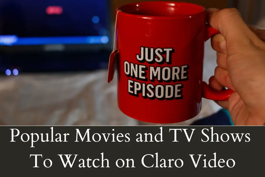 Popular Movies and TV Shows To Watch on Claro Video