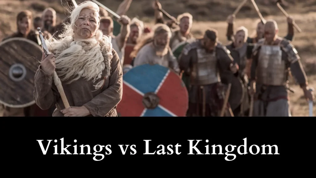 Vikings vs Last Kingdom