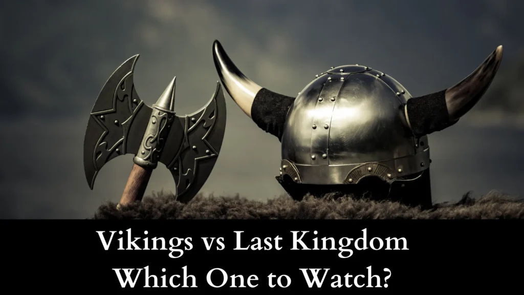 Vikings vs Last Kingdom: which one to watch