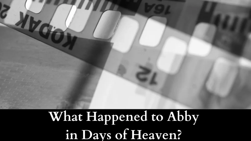 What Happened to Abby in Days of Heaven