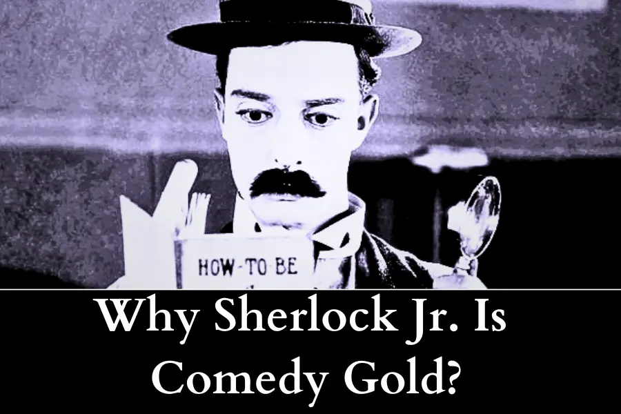 Why Sherlock Jr. Is Comedy Gold