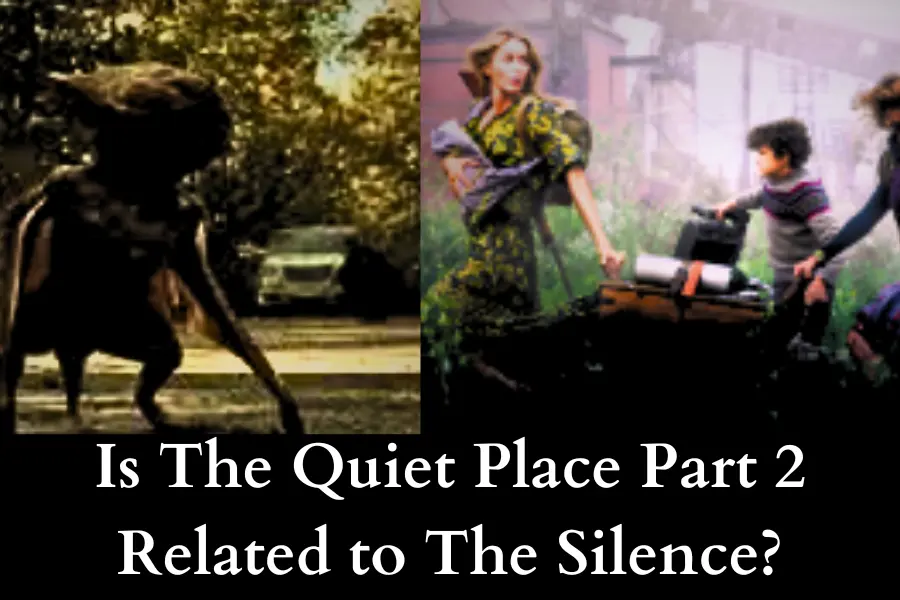 Is The Quiet Place Part 2 Related to The Silence?